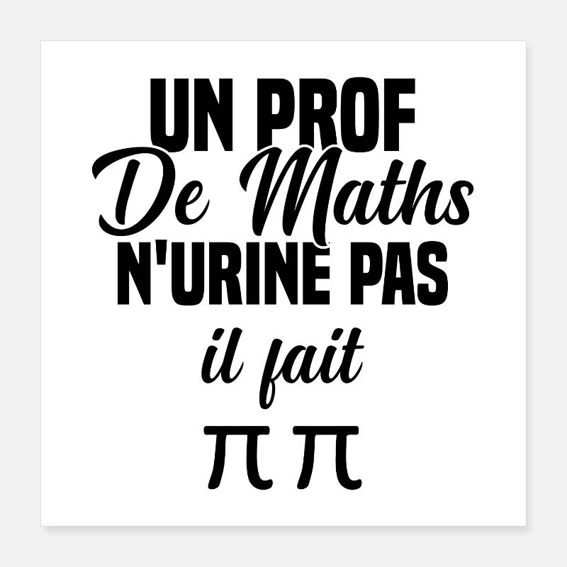 Idée cadeau humour jeu de mots prof de maths Poster 40 x 40 cm