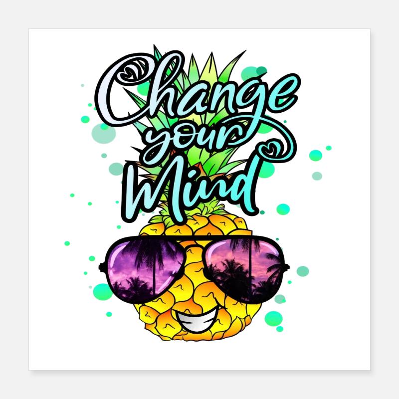 Pineapple changes your thinking Poster 16" x 16" (40x40 cm)