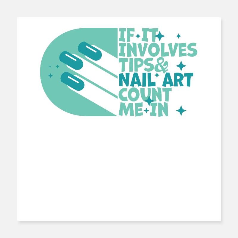 If It Involves Tips and Nailart Nageldsignerin Poster 40x40 cm