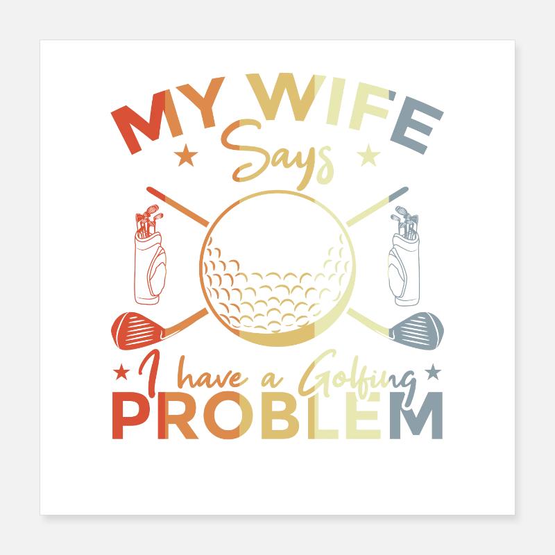 Funny Golf Quote Poster 16" x 16" (40x40 cm)