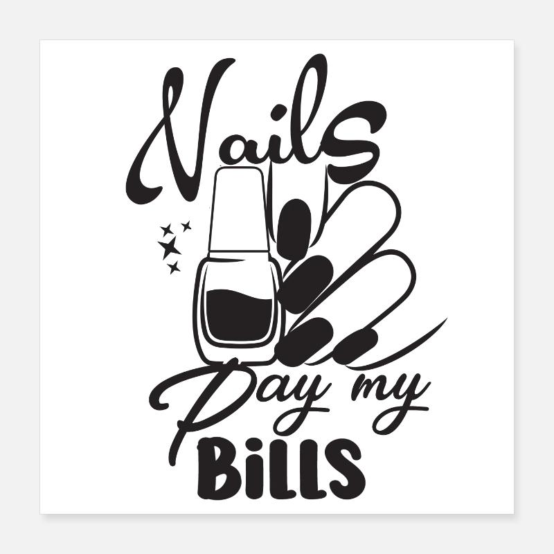 Nails Pay My Bills Manicure Poster 16" x 16" (40x40 cm)