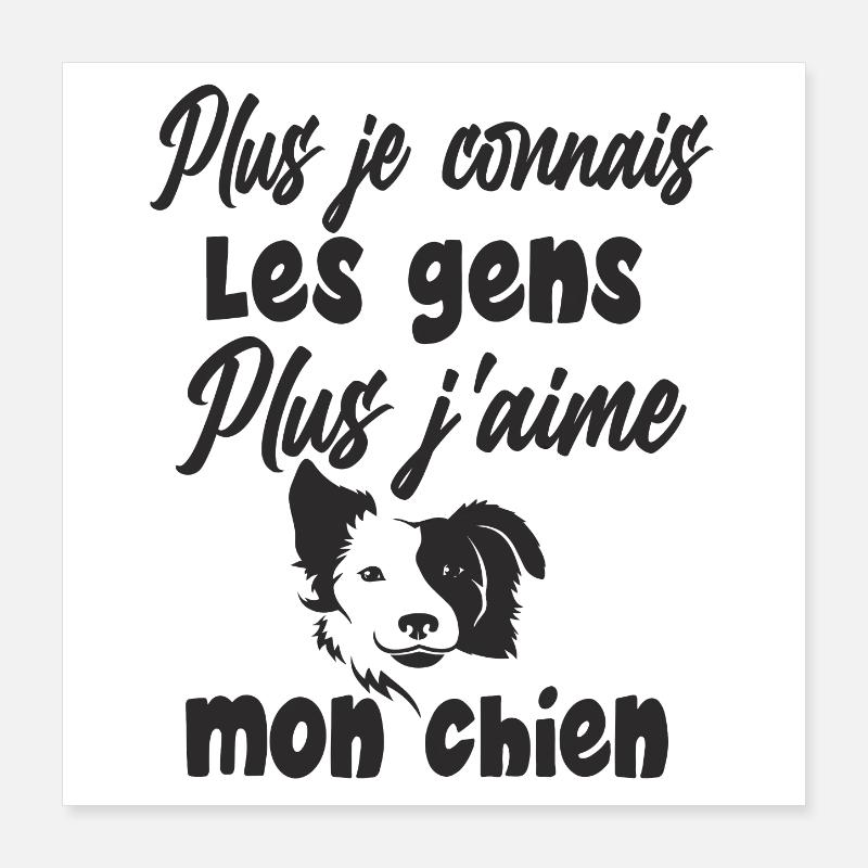 plus je connais les gens plus j'aime mon chien Poster 40 x 40 cm