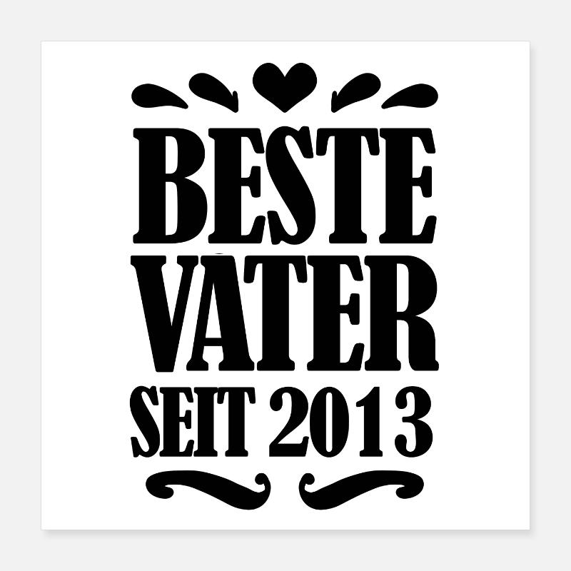 Bester Vater seit 2013 Poster 40x40 cm