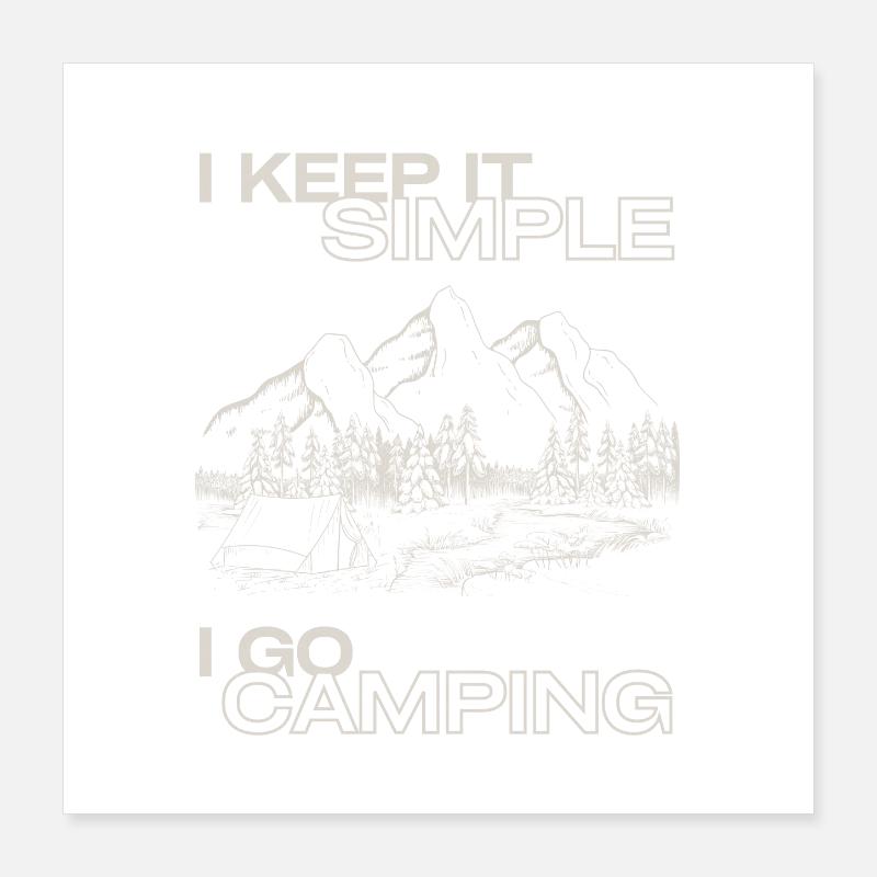 I keep it simple i go camping tent mountains outdoor Poster 16" x 16" (40x40 cm)