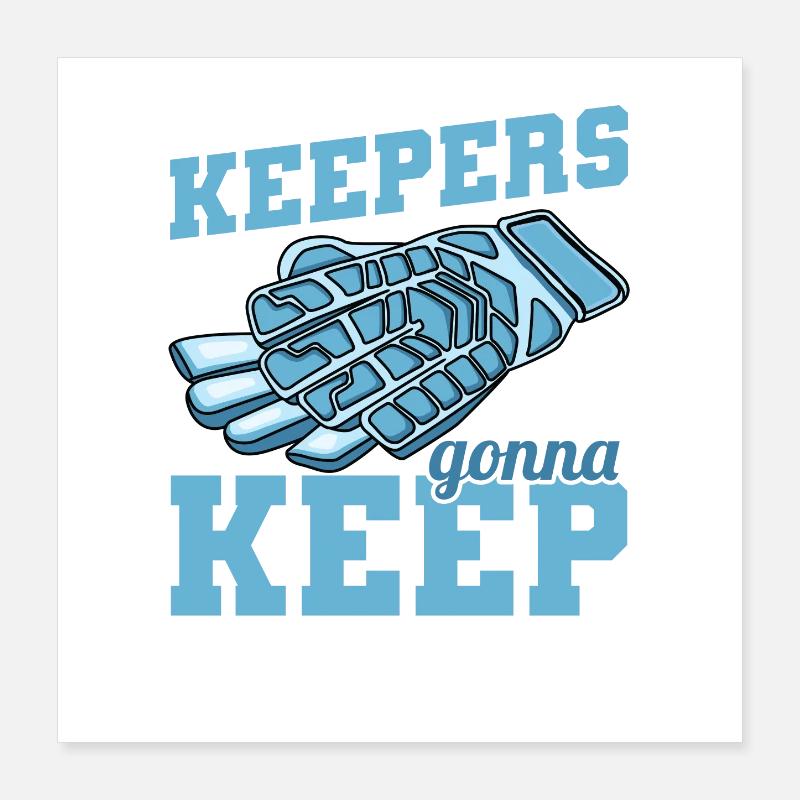Keepers Gonna Keep Poster 40x40 cm
