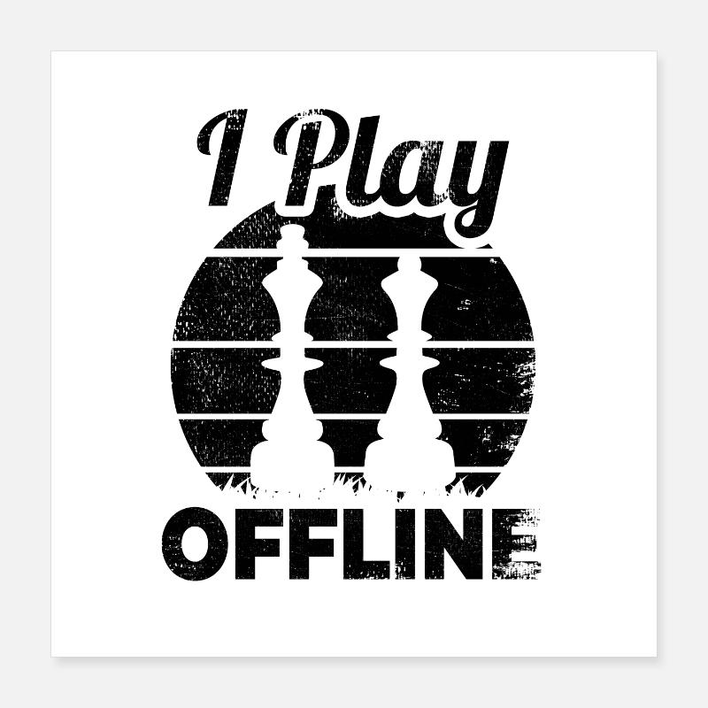 I'm playing offline Poster 16" x 16" (40x40 cm)