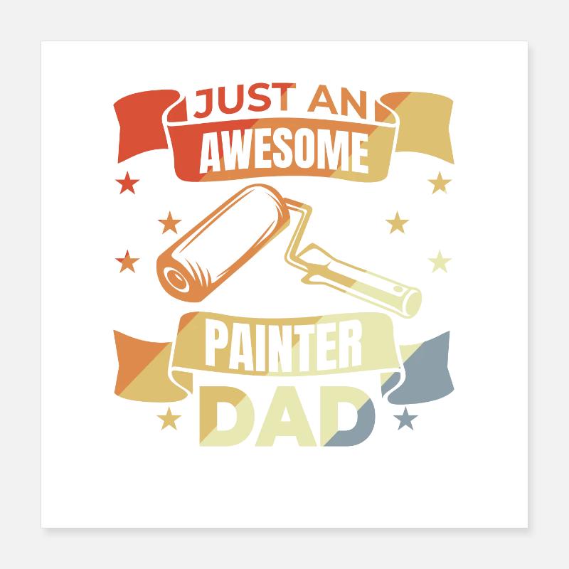 Painter Varnisher Father Poster 16" x 16" (40x40 cm)