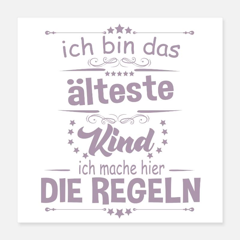 Ich bin das älteste Kind ich mache hier die Regeln Poster 40x40 cm