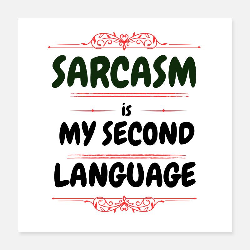 Sarcasm is my second language - Text Tee Poster 16" x 16" (40x40 cm)