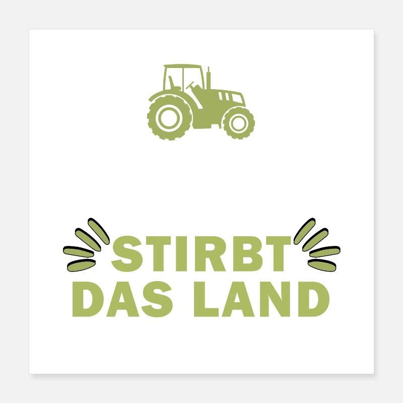 stirbt der Bauer stirbt das Land Poster 40x40 cm