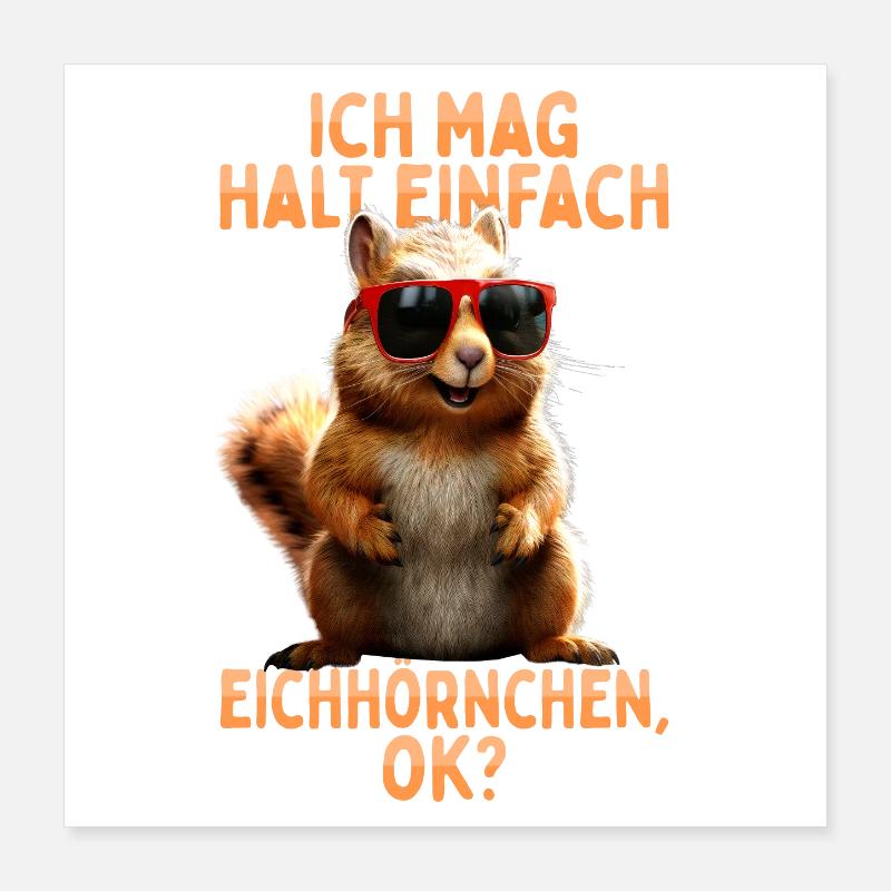 Squirrel I just like squirrels Poster 16" x 16" (40x40 cm)