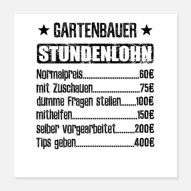 Stundenlohn Gartenbauer Beruf - Spruch Poster 40x40 cm