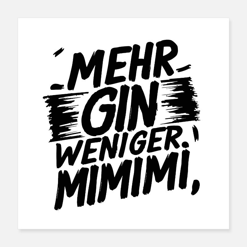 Mehr Gin, weniger MIMIMI Poster 40x40 cm