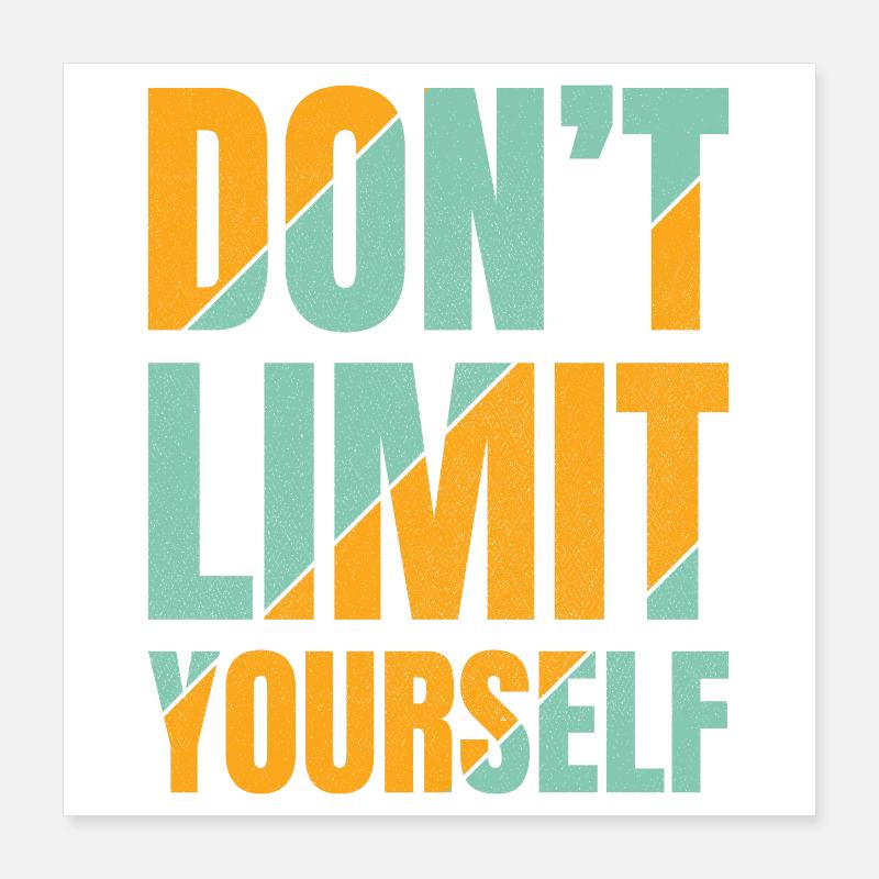 Don't limit yourself Poster 16" x 16" (40x40 cm)