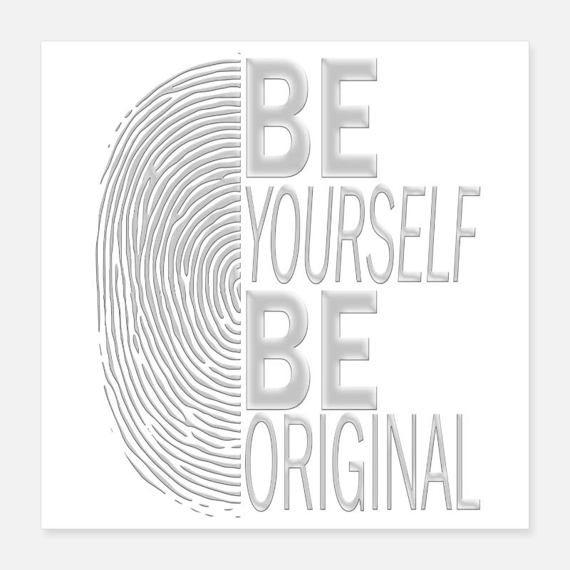 BE YOURSELF BE ORIGINAL Poster 40 x 40 cm