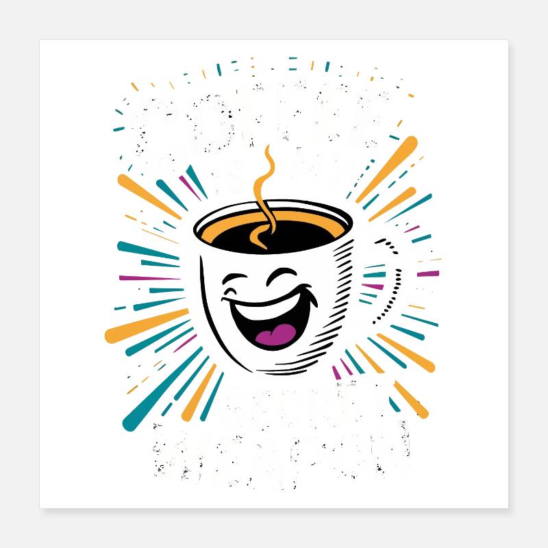 Lustige Kaffeetasse Spruch Poster 40x40 cm