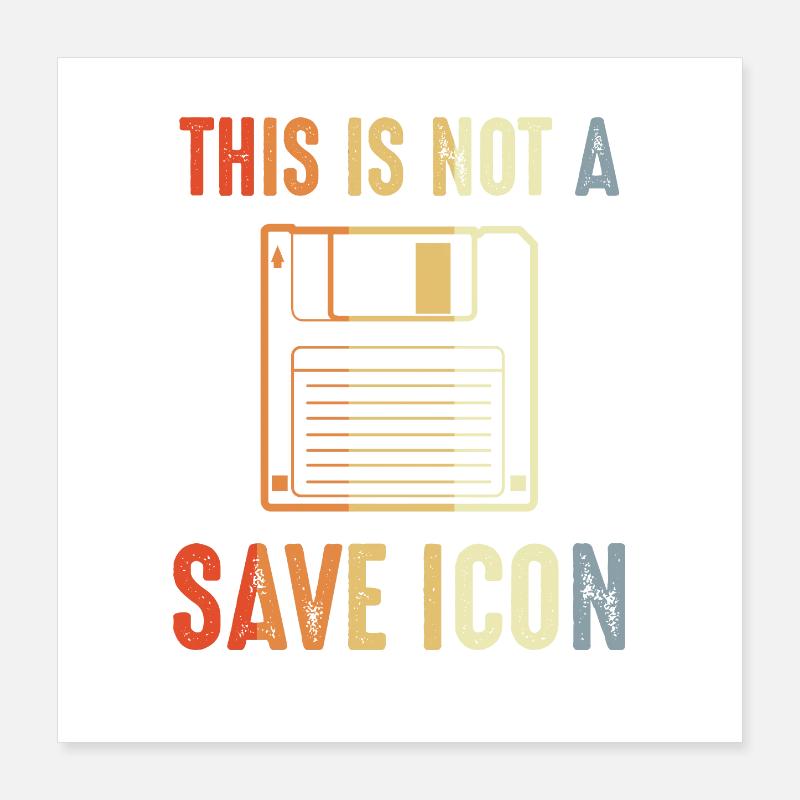 This is not a save icon Poster 16" x 16" (40x40 cm)