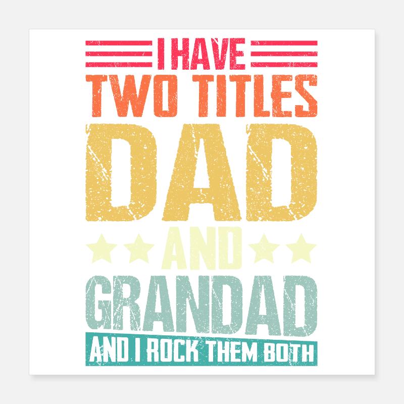 I Have Two Title Dad And Grandad Rock Them Both Poster 16" x 16" (40x40 cm)