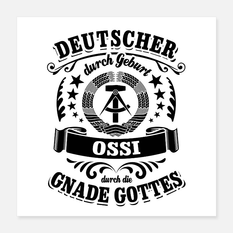 Deutscher durch Geburt Ossi durch die Gnade Gottes Poster 40x40 cm