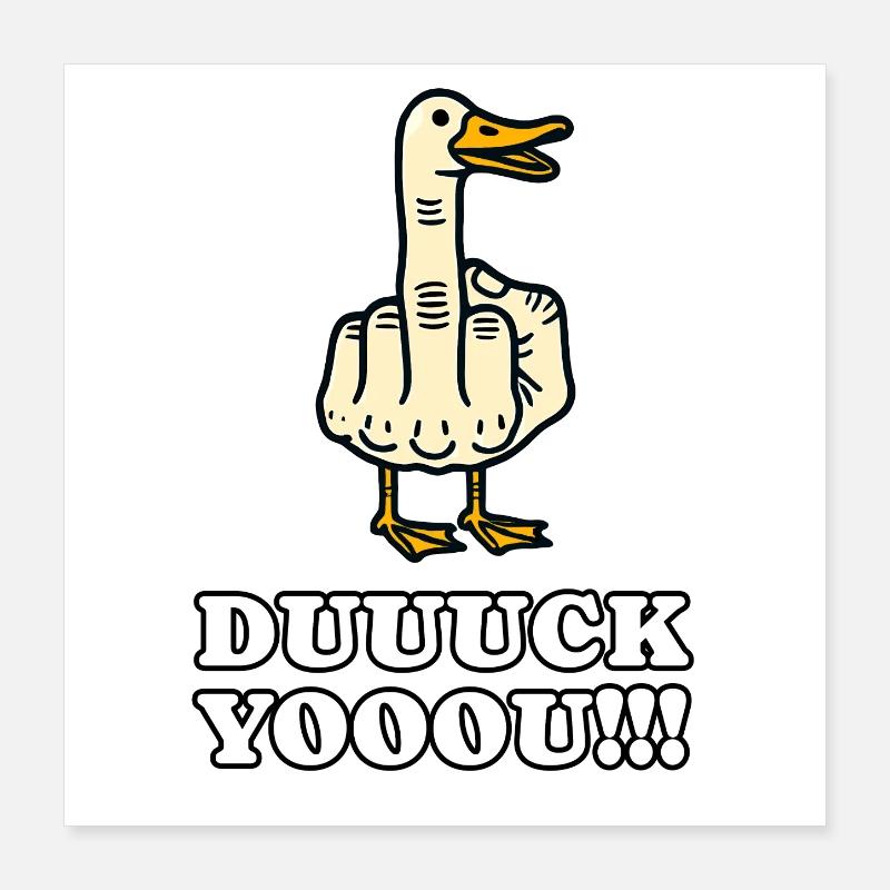 Drôle de canard Vous doigt d’honneur canard attitude humour Poster 40 x 40 cm