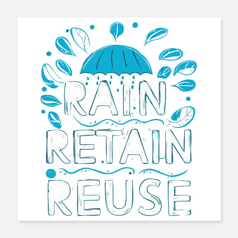 Regen Behalten Wiederverwenden Poster 40x40 cm