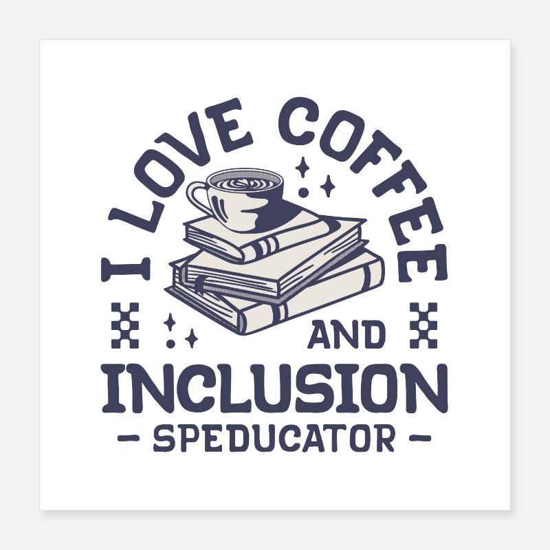 Speducator - J’aime le café et l’inclusion Poster 40 x 40 cm