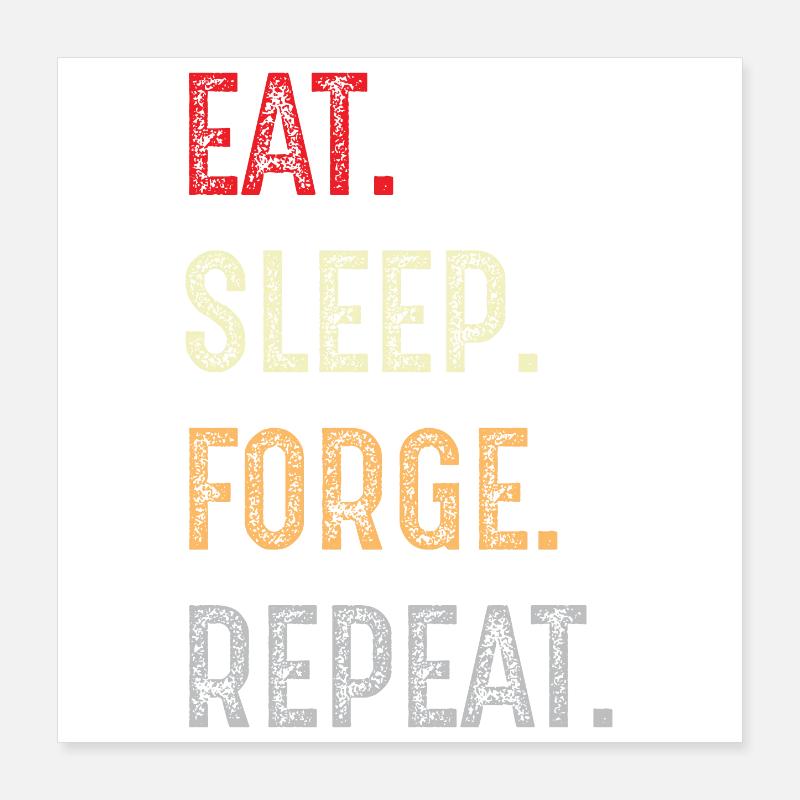 eat sleep forge repeat Poster 40 x 40 cm
