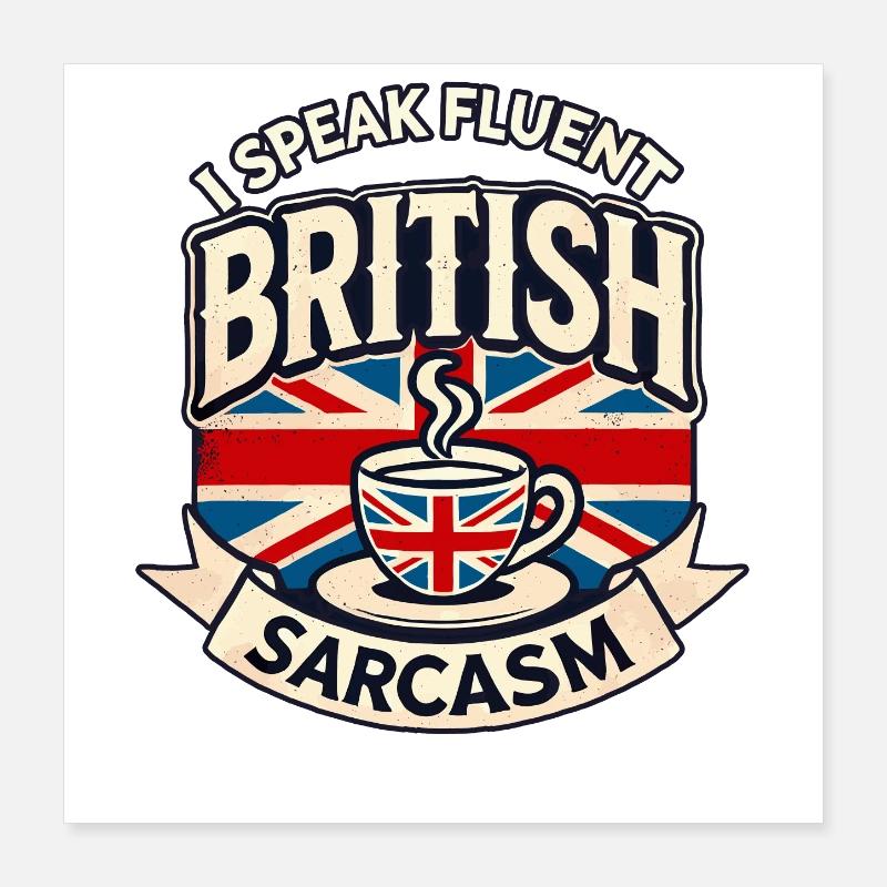 Fluent British Sarcasm Funny Humor Tea Lover Art Poster 16" x 16" (40x40 cm)