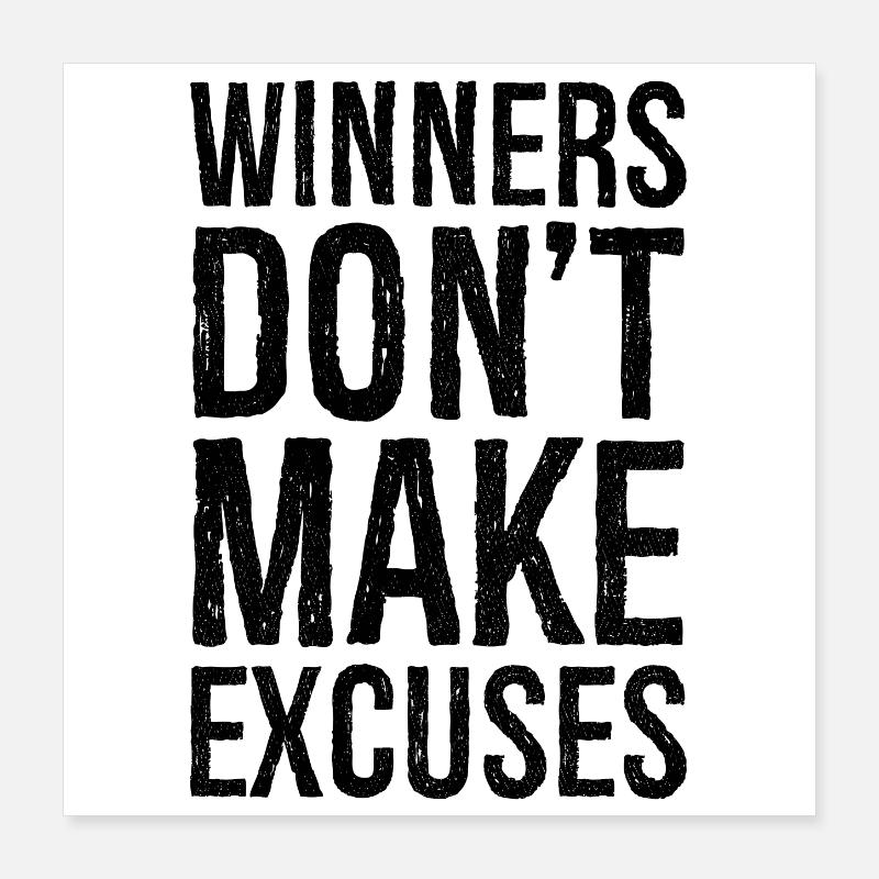 Les gagnants ne trouvent pas d'excuses Poster 40 x 40 cm