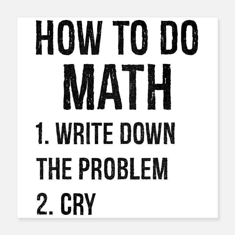 how to do math Poster 16" x 16" (40x40 cm)