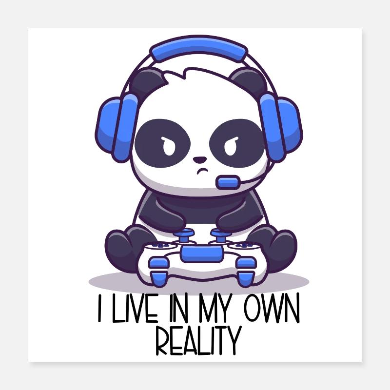 Je vis dans ma propre réalité – Gaming Panda Poster 40 x 40 cm