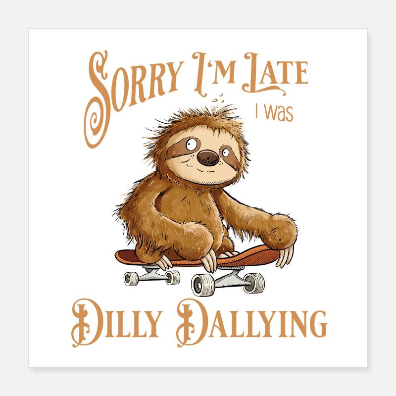 Faultier Mit Skateboard Dilly Dallying Poster 40x40 cm