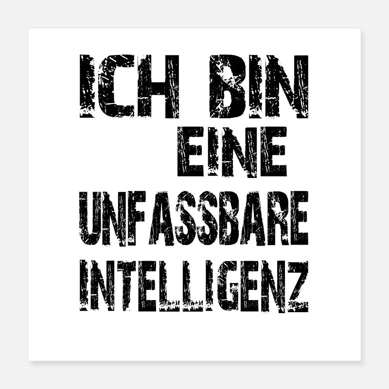 KI Spruch Ich bin eine unfassbare Intelligenz Poster 40x40 cm