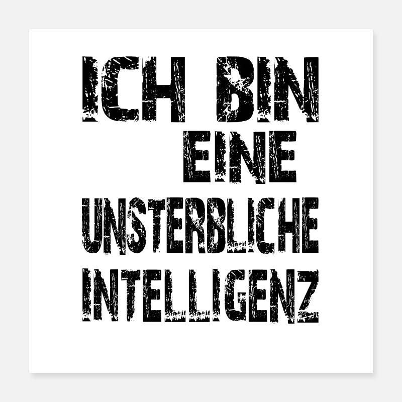 KI Spruch Ich bin eine unsterbliche Intelligenz Poster 40x40 cm