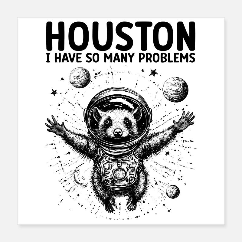 Houston I Have So Many Problems Opossum Astronaut Poster 40x40 cm