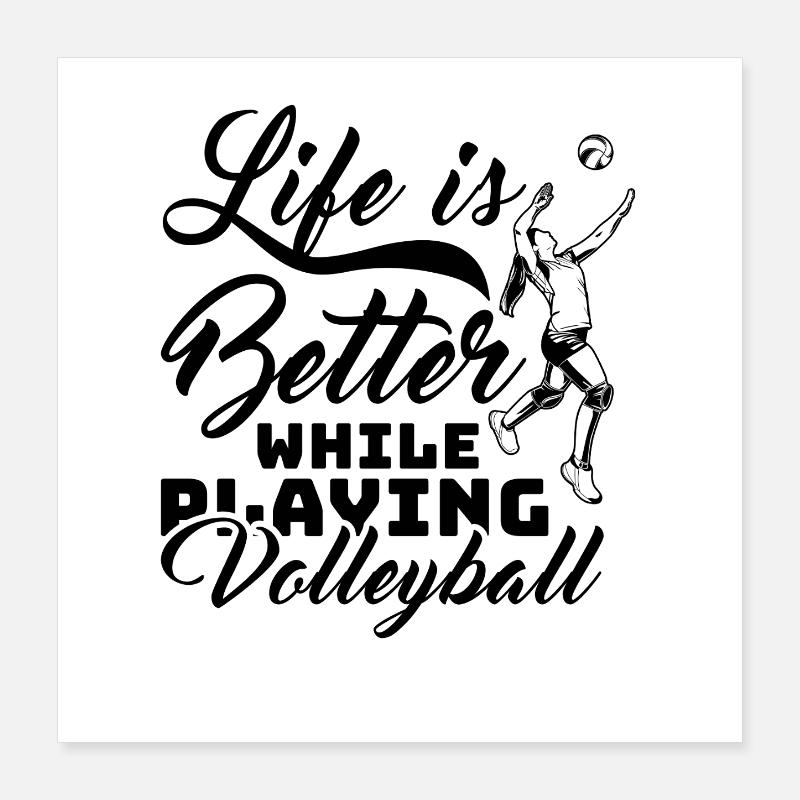 Life Is Better While Playing Volleyball Poster 40x40 cm