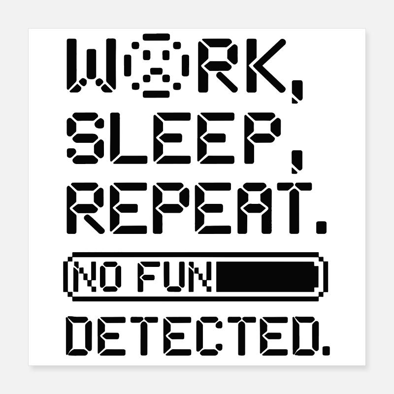 Travail Sommeil Répétition Aucun plaisir détecté Style numérique Poster 40 x 40 cm