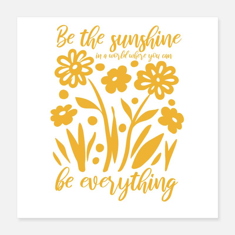 Blumen - Frühling - Soyez le soleil - Spruch Poster 40 x 40 cm