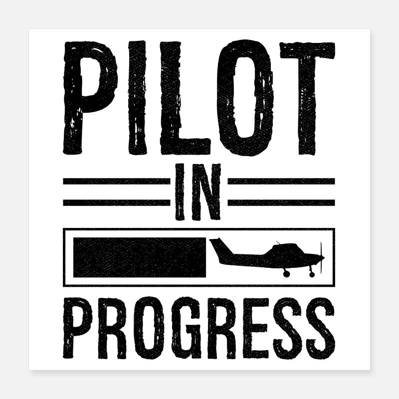 Pilot In progress Poster 16" x 16" (40x40 cm)