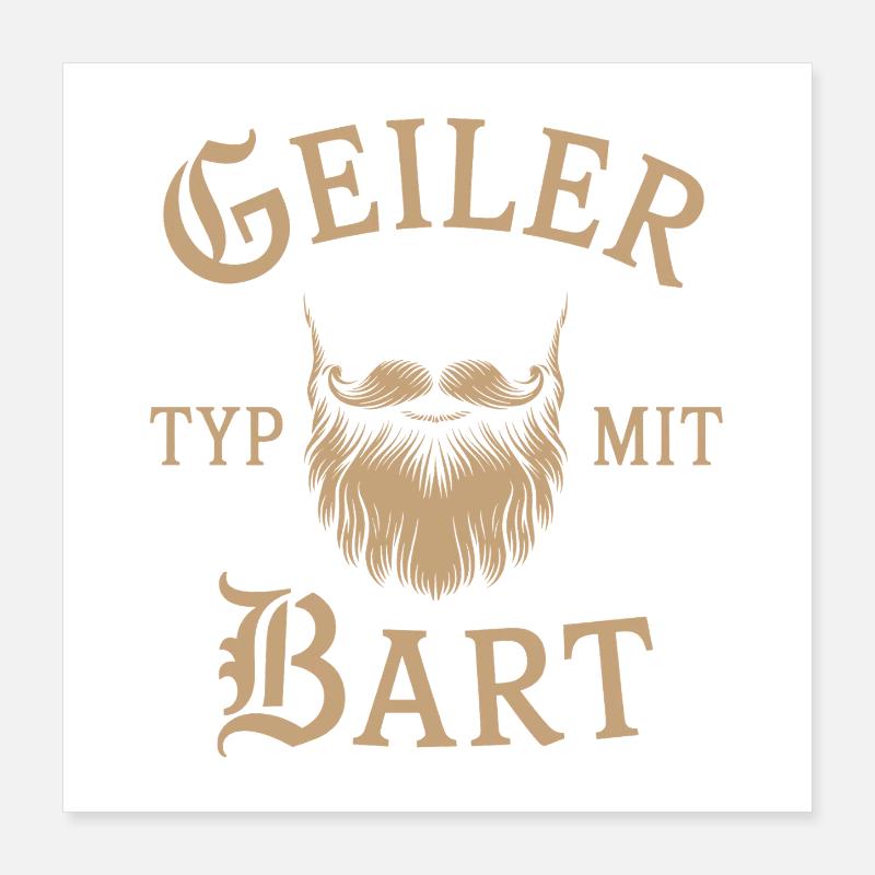 Geiler Typ Mit Bart Bartträger Barbier Vollbart Poster 40x40 cm