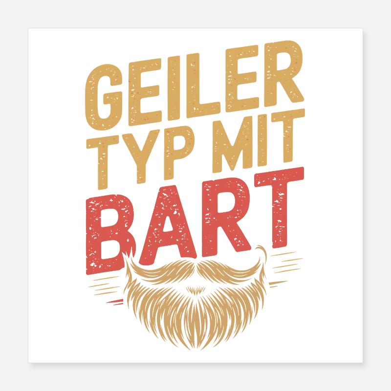 Geiler Typ Mit Bart Bartträger Barbier Vollbart Poster 40x40 cm