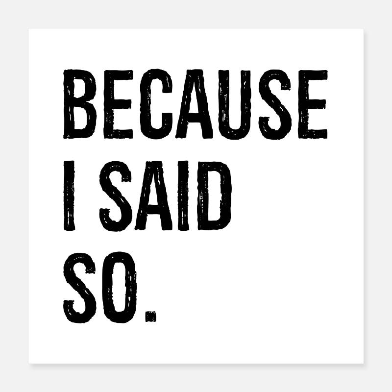 parce que je l’ai dit Poster 40 x 40 cm