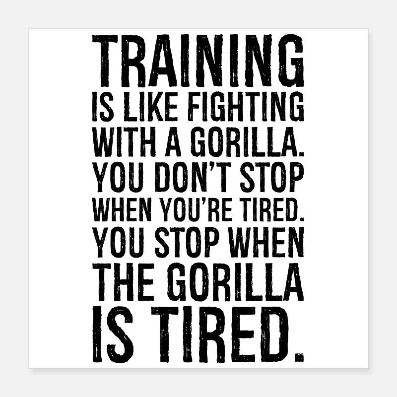 Training ist wie der Kampf mit einem Gorilla, den du Poster 40x40 cm