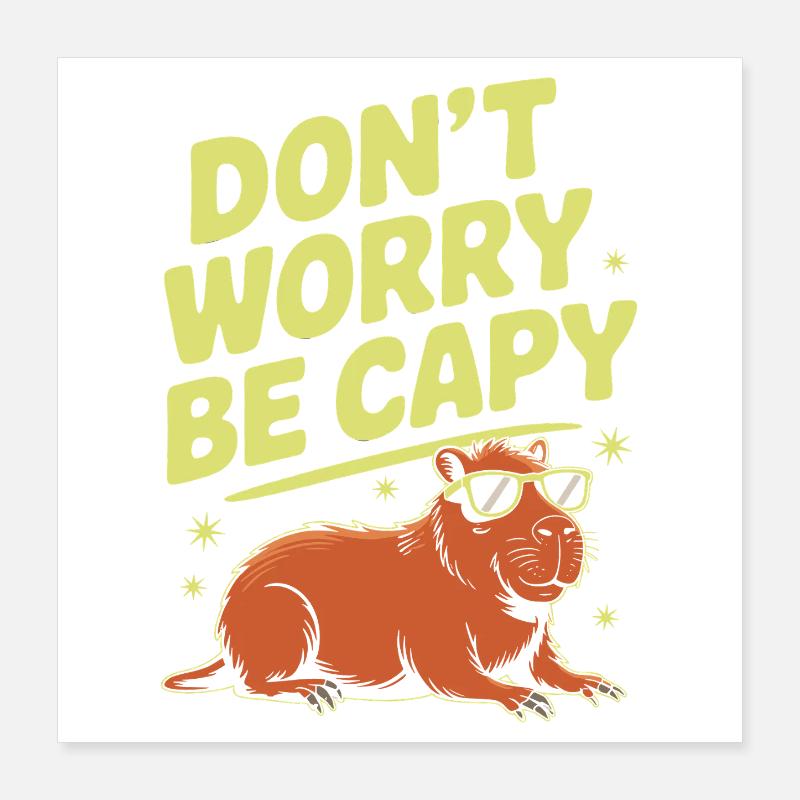 Capybara Dont Worry Be Capy Capybara Rodent Poster 16" x 16" (40x40 cm)