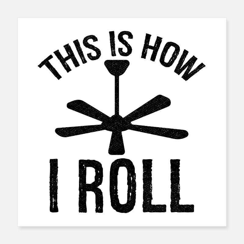 so rolle ich Deckenventilator Poster 40x40 cm