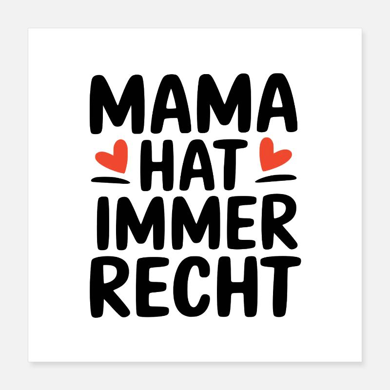 Lustiger Spruch: Mama hat immer Recht Poster 40x40 cm
