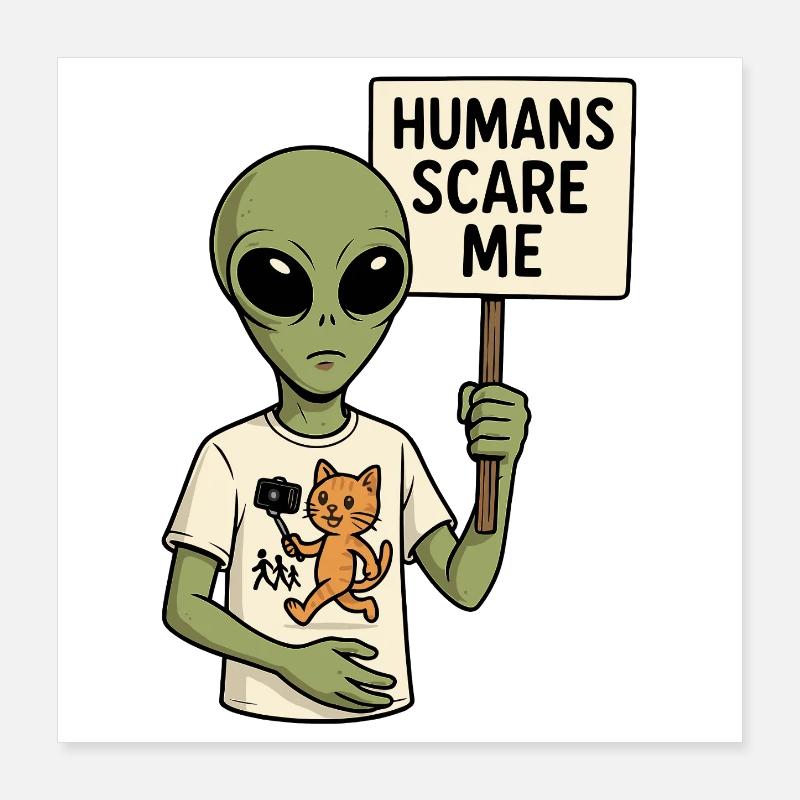 Alien Extraterrestrial with Humor - Humans Scare Me Poster 16" x 16" (40x40 cm)