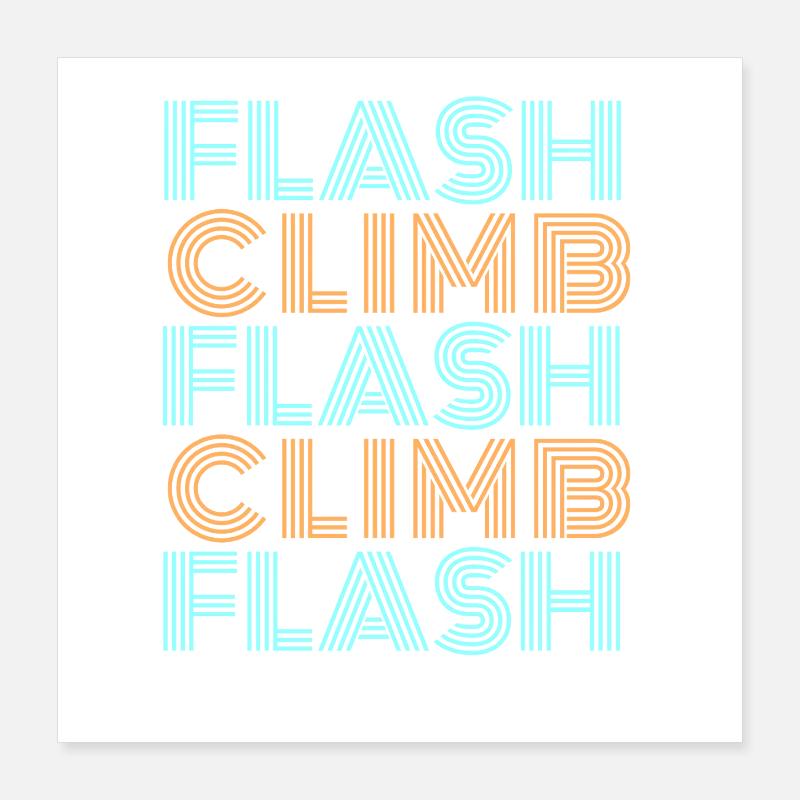 flash climb climbing bouldering stylish font Poster 16" x 16" (40x40 cm)