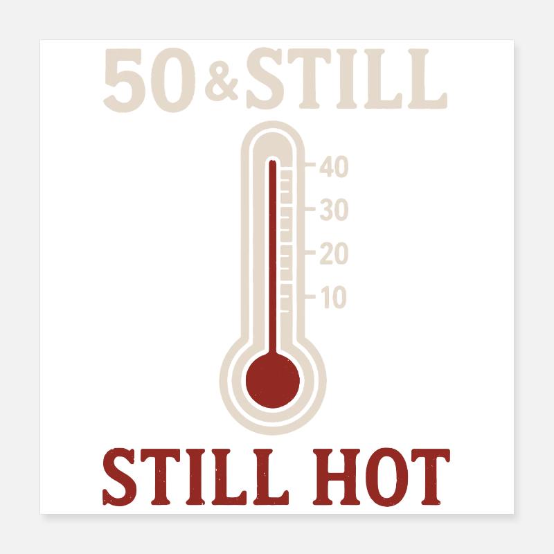 50 et encore chaud Poster 40 x 40 cm