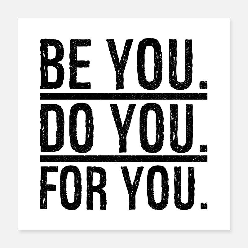 be you do you for you Poster 16" x 16" (40x40 cm)